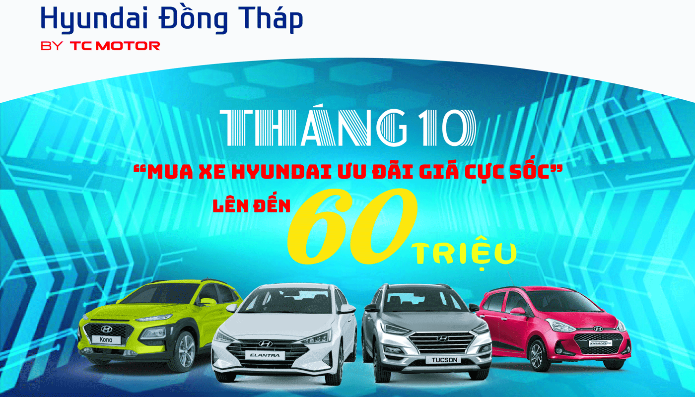 CHƯƠNG TRÌNH ƯU ĐÃI THÁNG 10 ELANTRA, KONA, TUCSON, I10